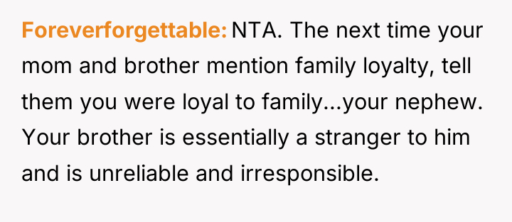 Foreverforgettable NTA. The next time your mom and brother mention...