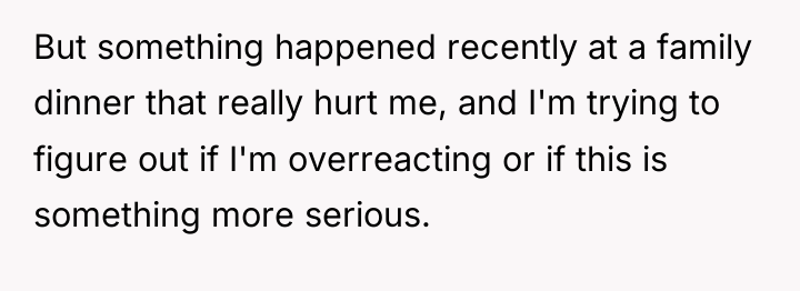 But something happened recently at a family dinner that really...