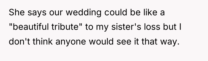 She says our wedding could be like a "beautiful tribute"...