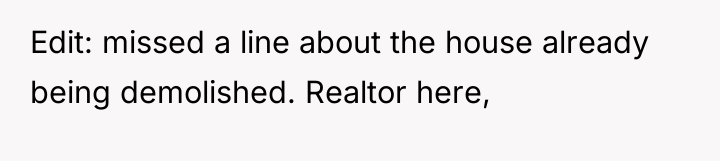 Edit: missed a line about the house already being demolished....