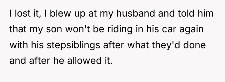 I lost it, I blew up at my husband and...