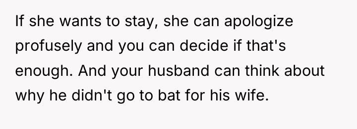 If she wants to stay, she can apologize profusely and...