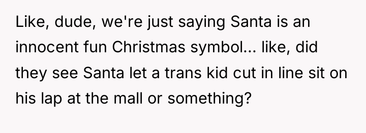 Like, dude, we're just saying Santa is an innocent fun...