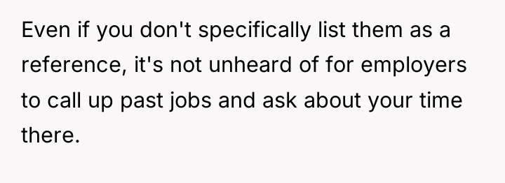 Even if you don't specifically list them as a reference,...
