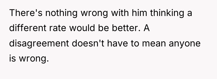 There's nothing wrong with him thinking a different rate would...