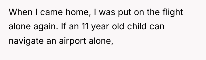 When I came home, I was put on the flight...