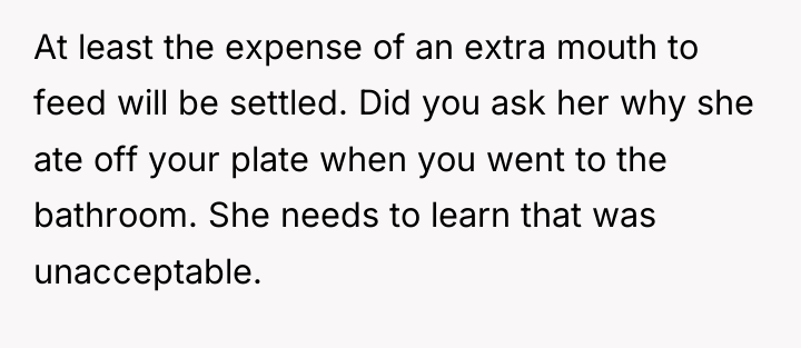 At least the expense of an extra mouth to feed...