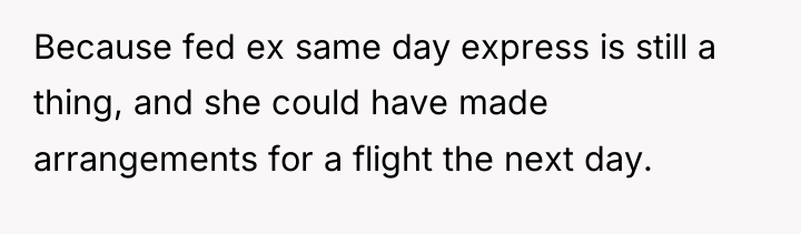 Because fed ex same day express is still a thing,...