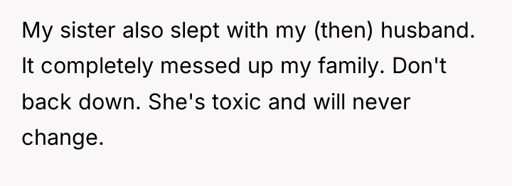 My sister also slept with my (then) husband. It completely...