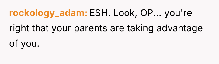 rockology_adam ESH. Look, OP... you're right that your parents are...