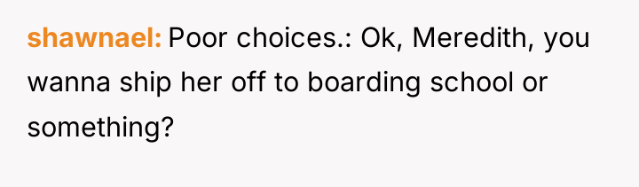 shawnael Poor choices.: Ok, Meredith, you wanna ship her off...