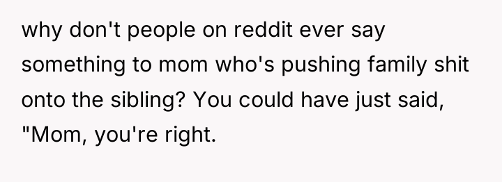 why don't people on reddit ever say something to mom...