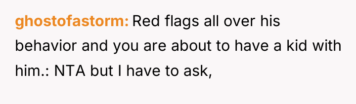 ghostofastorm Red flags all over his behavior and you are...
