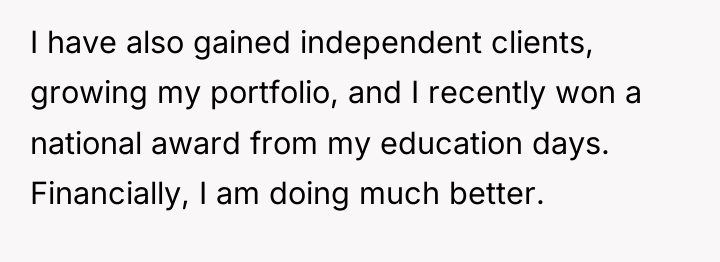 I have also gained independent clients, growing my portfolio, and...