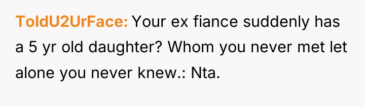 ToldU2UrFace Your ex fiance suddenly has a 5 yr old...