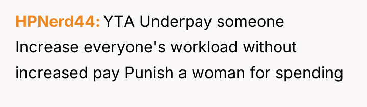 HPNerd44 YTA Underpay someone Increase everyone's workload without increased pay...