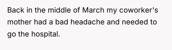 Back in the middle of March my coworker's mother had...