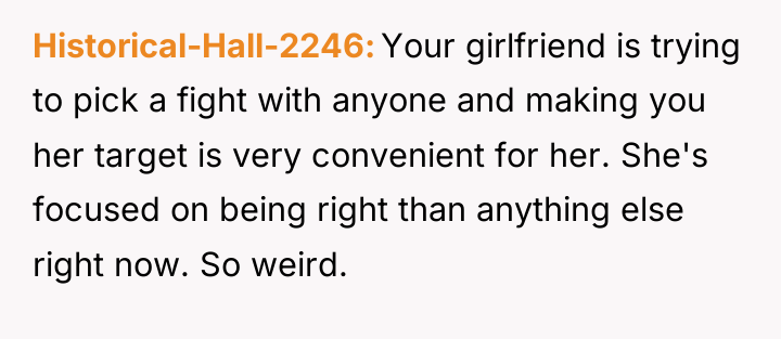 Historical-Hall-2246 Your girlfriend is trying to pick a fight with...