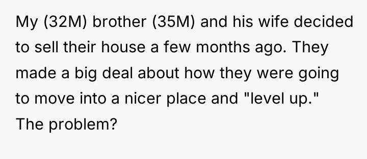 My (32M) brother (35M) and his wife decided to sell...