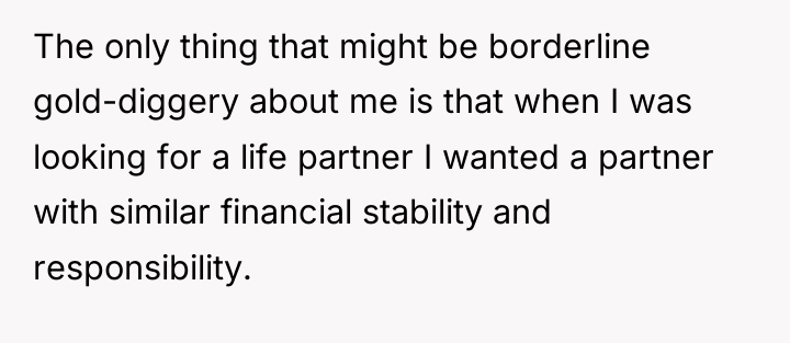The only thing that might be borderline gold-diggery about me...