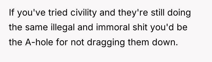 If you've tried civility and they're still doing the same...