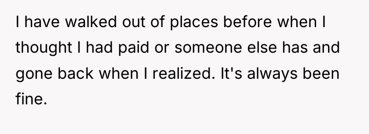 I have walked out of places before when I thought...