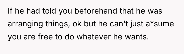 If he had told you beforehand that he was arranging...