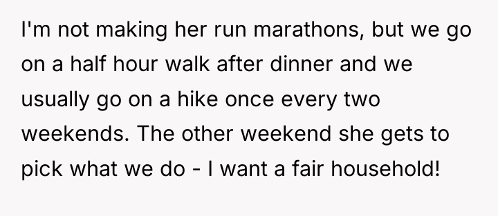 I'm not making her run marathons, but we go on...