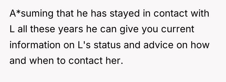 A*suming that he has stayed in contact with L all...