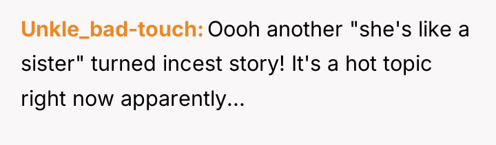 Unkle_bad-touch Oooh another "she's like a sister" turned incest story!...