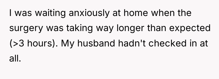 I was waiting anxiously at home when the surgery was...