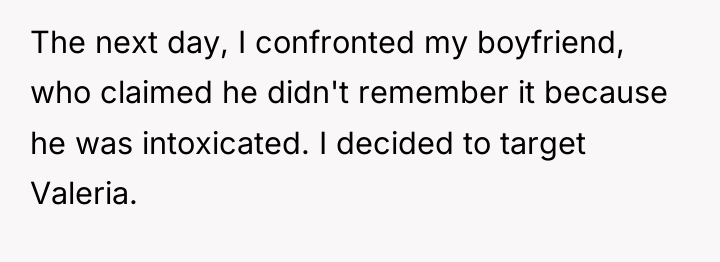 The next day, I confronted my boyfriend, who claimed he...