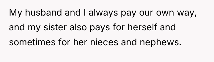 My husband and I always pay our own way, and...