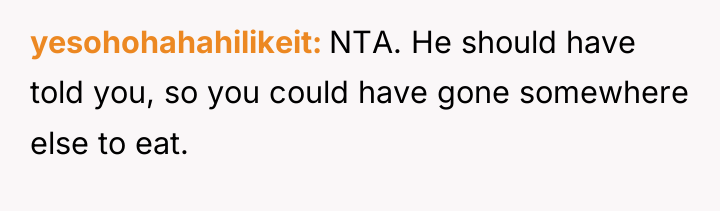 yesohohahahilikeit NTA. He should have told you, so you could...