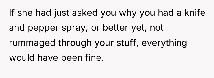 If she had just asked you why you had a...