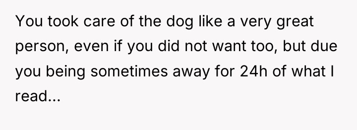 You took care of the dog like a very great...
