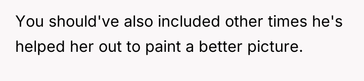 You should've also included other times he's helped her out...