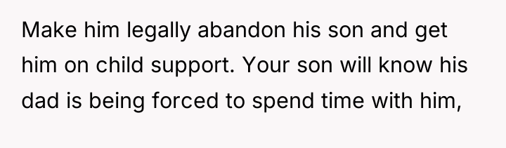 Make him legally abandon his son and get him on...