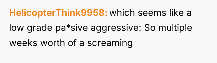 HelicopterThink9958 which seems like a low grade pa*sive aggressive: So...