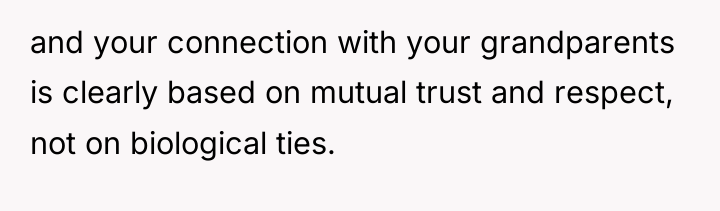 and your connection with your grandparents is clearly based on...