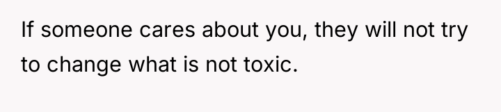 If someone cares about you, they will not try to...