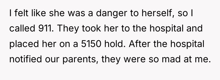 I felt like she was a danger to herself, so...