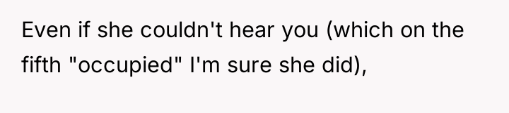 Even if she couldn't hear you (which on the fifth...