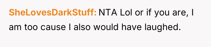 SheLovesDarkStuff NTA Lol or if you are, I am too...