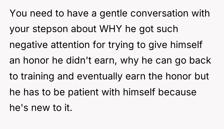 You need to have a gentle conversation with your stepson...