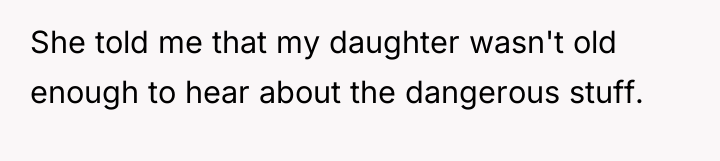 She told me that my daughter wasn't old enough to...