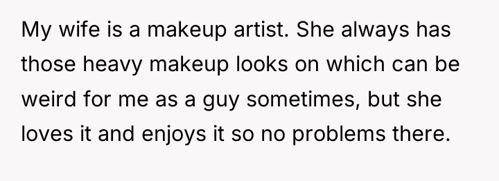 My wife is a makeup artist. She always has those...