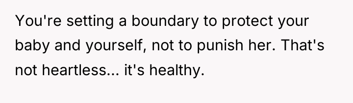 You're setting a boundary to protect your baby and yourself,...