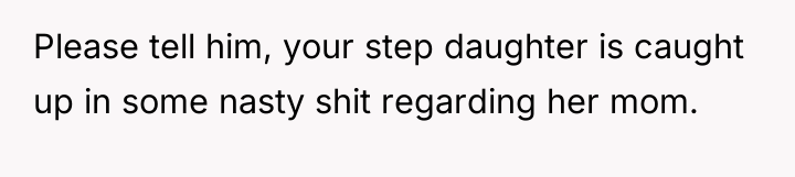 Please tell him, your step daughter is caught up in...