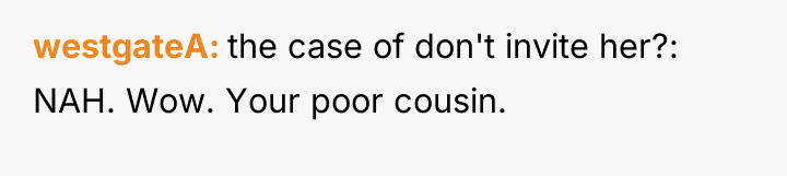 westgateA the case of don't invite her?: NAH. Wow. Your...